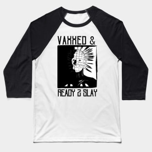 Vaxxed & Ready 2 Slay - Pinhead Baseball T-Shirt